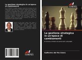 La gestione strategica in un'epoca di cambiamenti La gestione strategica in un'epoca di cambiamenti