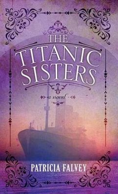 The Titanic Sisters - Falvey, Patricia