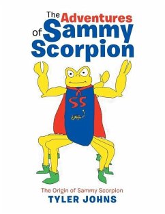 The Adventures of Sammy Scorpion: The Origin of Sammy Scorpion