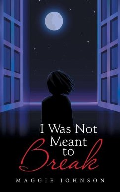 I Was Not Meant to Break - Johnson, Maggie