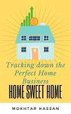 Home Sweet Home: Tracking Down the Perfect Home Business (eBook, ePUB)