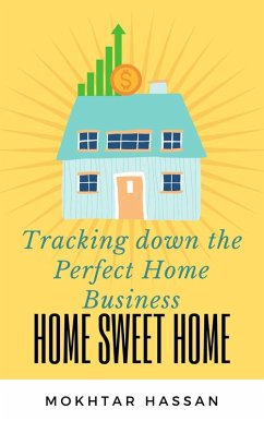 Home Sweet Home: Tracking Down the Perfect Home Business (eBook, ePUB) - Hassan, Mokhtar