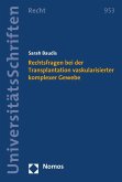 Rechtsfragen bei der Transplantation vaskularisierter komplexer Gewebe (eBook, PDF)