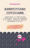 Asertividad Cotidiana: ¡Desbloquea tu Asertividad y Confianza, Deja de Complacer a la Gente, Establece Límites Saludables y di NO! (Libro de Trabajo para Transformar tu Vida y tu Comunicación) (eBook, ePUB) Asertividad Cotidiana: ¡Desbloquea tu Asertividad y Confianza, Deja de Complacer a la Gente, Establece Límites Saludables y di NO! (Libro de Trabajo para Transformar tu Vida y tu Comunicación) (eBook, ePUB)