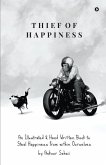 Thief of Happiness: An Illustrated & Hand Written Book to Steal Happiness from within Ourselves