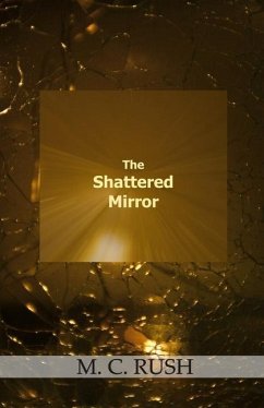 The Shattered Mirror - Rush, M. C.