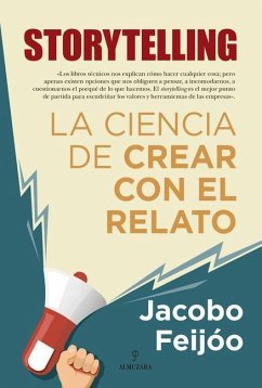 Storytelling. La Ciencia de Crear Con El Relato - Sánchez-Feijóo Do Campo, Jacobo