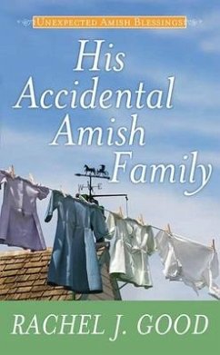 His Accidental Amish Family: Unexpected Amish Blessings - Good, Rachel J.