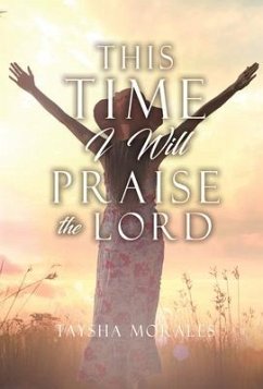 This time I will Praise the Lord - Morales, Taysha