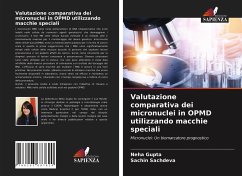 Valutazione comparativa dei micronuclei in OPMD utilizzando macchie speciali - Gupta, Neha;Sachdeva, Sachin