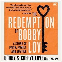 The Redemption of Bobby Love: A Story of Faith, Family, and Justice - Love, Cheryl; Love, Bobby