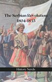 The Serbian Revolution: 1804-1835 (Great Wars of the World) (eBook, ePUB)