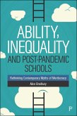 Ability, Inequality and Post-Pandemic Schools (eBook, ePUB) Ability, Inequality and Post-Pandemic Schools (eBook, ePUB)