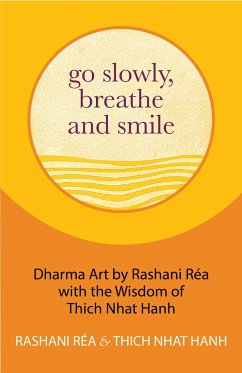 Go Slowly, Breathe and Smile - Réa, Rashani;Thich Nhat Hanh