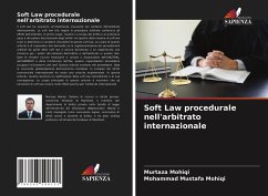 Soft Law procedurale nell'arbitrato internazionale - Mohiqi, Murtaza; Mohiqi, Mohammad Mustafa