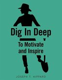 Dig in Deep: To Motivate and Inspire