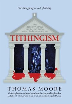 Tithingism: Christian Giving Vs. Evils of Tithing - Moore, Thomas