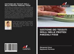 GESTIONE DEI TESSUTI MOLLI NELLE PROTESI PARZIALI FISSE - Kaur, Manpreet; Parimoo, Rajneesh