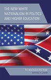 The New White Nationalism in Politics and Higher Education (eBook, ePUB) The New White Nationalism in Politics and Higher Education (eBook, ePUB)