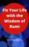 Fix Your Life with the Wisdom of Rumi (eBook, ePUB)