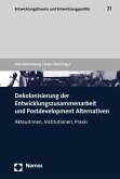 Dekolonisierung der Entwicklungszusammenarbeit und Postdevelopment Alternativen (eBook, PDF)
