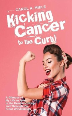 Kicking Cancer to the Curb! - Miele, Carol A