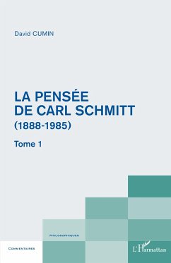 La pensée de Carl Schmitt (1888-1985) - Cumin, David