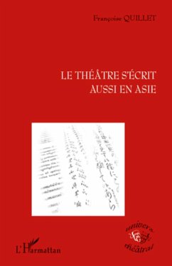 Le théâtre s'écrit aussi en Asie - Quillet, Françoise