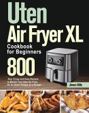 Uten Air Fryer XL Cookbook for Beginners Uten Air Fryer XL Cookbook for Beginners