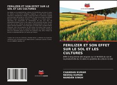 FERILIZER ET SON EFFET SUR LE SOL ET LES CULTURES - Kumar, Chandan; Kumar, Neeraj; Singh, Nandan