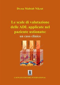 Le scale di valutazione delle ADL applicate nel paziente ustionato: un caso clinico (eBook, ePUB) - Nikzat, Mahtab