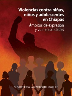 Violencias contra niñas, niños y adolescentes en Chiapas (eBook, ePUB) - Nazar Beutelspacher, Austreberta