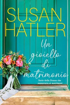 Un gioiello di matrimonio (La donna che sussurrava ai matrimoni, #1) (eBook, ePUB) - Hatler, Susan Un gioiello di matrimonio (La donna che sussurrava ai matrimoni, #1) (eBook, ePUB) - Hatler, Susan