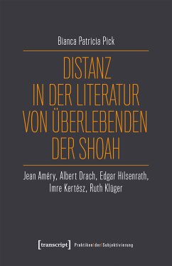 Distanz in der Literatur von Überlebenden der Shoah (eBook, PDF) - Pick, Bianca Patricia