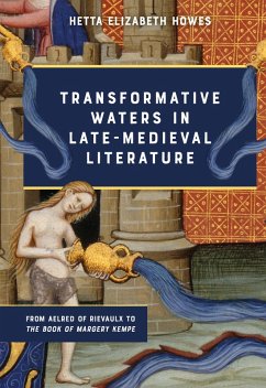 Transformative Waters in Late-Medieval Literature (eBook, ePUB) - Howes, Hetta Elizabeth