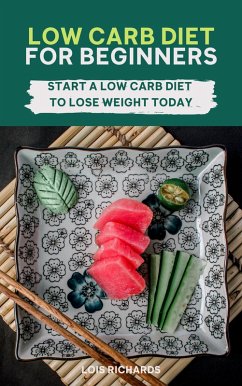 Cover Low Carb Diet For Beginners - Start A Low Carb Diet To Lose Weight Today (eBook, ePUB)