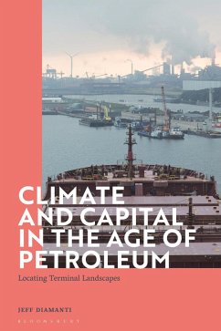 Climate and Capital in the Age of Petroleum (eBook, PDF) - Diamanti, Jeff