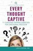 Every Thought Captive: 11 Christian Tapping Exercises for Emotional Freedom (eBook, ePUB) Every Thought Captive: 11 Christian Tapping Exercises for Emotional Freedom (eBook, ePUB)