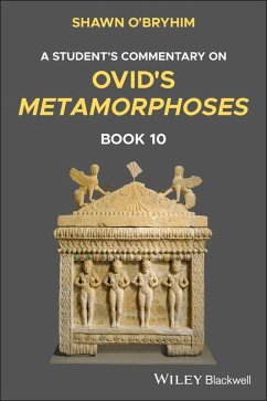 A Student's Commentary on Ovid's Metamorphoses, Book 10 (eBook, PDF) - O'Bryhim, Shawn