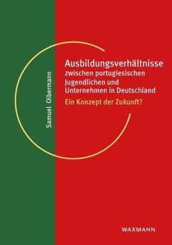 Ausbildungsverhältnisse zwischen portugiesischen Jugendlichen und Unternehmen in Deutschland - Olbermann, Samuel