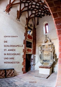 Die Schlosskapelle St. Annen in Rochsburg und ihre Werkmeister - Donath, Günter