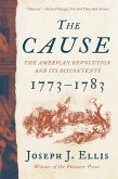 The Cause: The American Revolution and its Discontents, 1773-1783 (eBook, ePUB)
