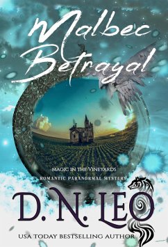 Malbec Betrayal - Magic in the Vineyards (Vines Feathers and Potions, #4) (eBook, ePUB) - Leo, D. N.