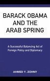 Barack Obama and the Arab Spring (eBook, ePUB) Barack Obama and the Arab Spring (eBook, ePUB)