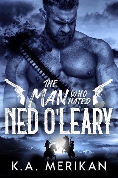 The Man Who Hated Ned O'Leary (Dig Two Graves, #2) (eBook, ePUB) - Merikan, K. A.