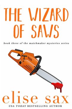 The Wizard of Saws (Matchmaker Mysteries, #3) (eBook, ePUB) - Sax, Elise