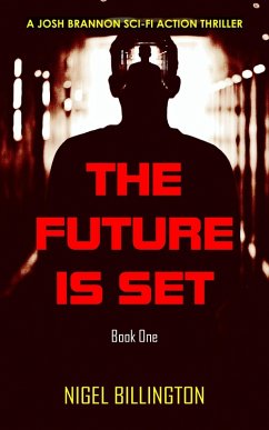 The Future Is Set: Sci-fi Action Thriller (Josh Brannon Series, #1) (eBook, ePUB) - Billington, Nigel