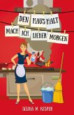 Den Haushalt mach ich lieber morgen (eBook, ePUB)