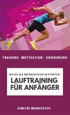 Lauftraining für Anfänger - Training für echte Anfänger beim Laufen (eBook, ePUB)