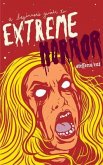 A Beginner's Guide to Extreme Horror (eBook, ePUB) A Beginner's Guide to Extreme Horror (eBook, ePUB)